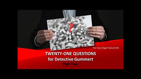 21 Questions for Detective Gummert: Part Two (The Gray Stage Podcast #24)
