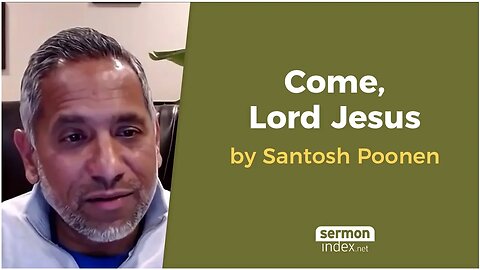 Come, Lord Jesus by Santosh Poonen