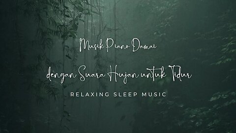 Piano Music with Hujan Sutra for Tidur "The Touch of Rain"