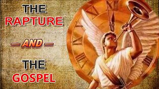 The Rapture and the Gospel