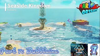 Super Mario Odyssey Part 7: Bubblaine