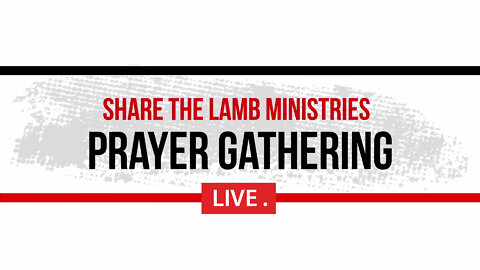 The Prayer Gathering LIVE | Share The Lamb TV