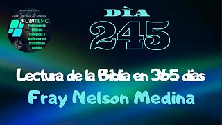 - DÍA 245 - Lectura de la Biblia en un año. Por: Fray Nelson Medina.