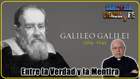 Galileo: entre la verdad y la mentira - Sabiduría, Ciencia y Fe