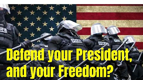 Defend your President and your Freedom