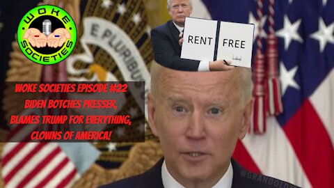 Episode 22 -Biden Botches Presser, Blames Trump For Everything, Clowns of America!