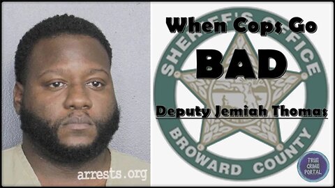 When Cops Go Bad: Deputy Jemiah Thomas