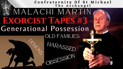 Malachi Martin: CHILLING - True Stories From An Exorcist - Generational Possession