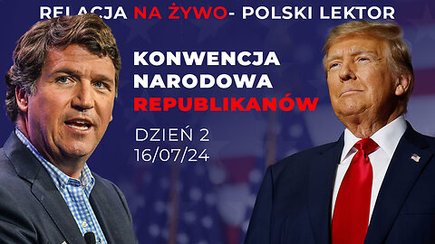 🔴 LIVE 16/07/24 | Drugi dzień -Konwencja Republikanów - Tucker Carlson | Polski lektor