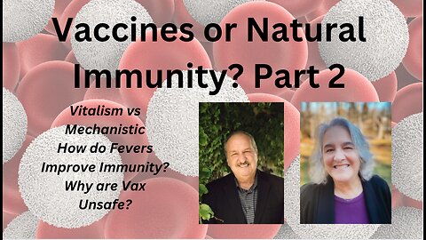 Part 2 | Natural Immune System FAR Superior than Vax | Vitalism vs Mechanistic