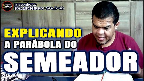 Estudo do Ev. de Marcos - A explicação da Parábola do Semeador feita por Jesus - Miqueias Tiago