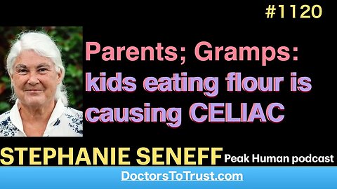 STEPHANIE SENEFF g | Parents; Gramps: kids eating flour is causing CELIAC