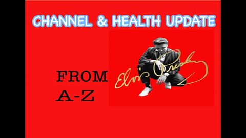 Elvis A-Z Channel And Health Update..THANK YOU TO THE GREATEST ELVIS FANS ON EARTH...TCB