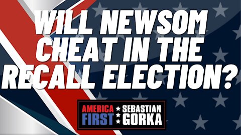 Will Newsom cheat in the recall election? Jennifer Horn with Sebastian Gorka on AMERICA First