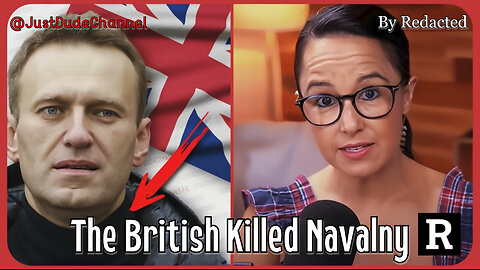 The BRITISH Killed Alexei Navalny And Here's Why