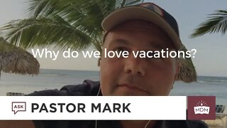 Why Do We Love Vacations?