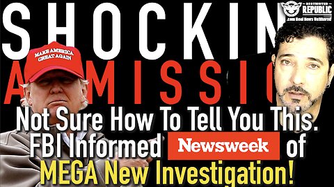 SHOCKING ADMISSION! Not Sure How To Tell You This. FBI Informs Newsweek of MEGA NEW INVESTIGATION!