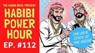 Habibi Power Hour #112: The REAL State of the Union