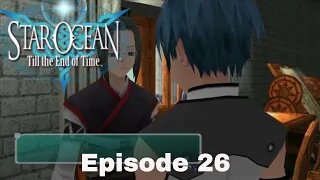 Star Ocean: Till The End Of Time Episode 26 The Calm before the storm