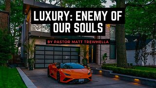 Luxury: Enemy of Our Souls