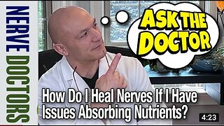 How Do I Heal Nerves If I Have Issues Absorbing Nutrients? - Ask The Nerve Doctors