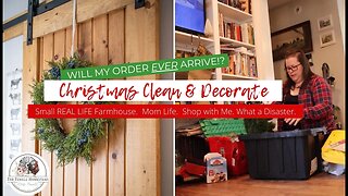 Christmas Decorate & Clean with Me | SMALL FARMHOUSE 2019 | Will my order ever arrive!?