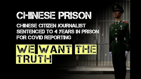 CHINESE citizen JOURNALIST to face 4 YEARS in PRISON for COVID reporting