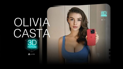 OLIVIA CASTA 3D Picture [ 4K - 60 FPS ]