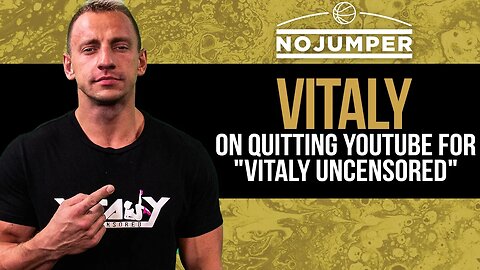 Vitaly on Quitting Youtube for His Uncensored Pay Site Vitaly Uncensored