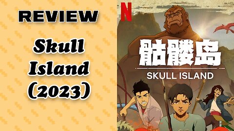 Series Review: Skull Island (2023)