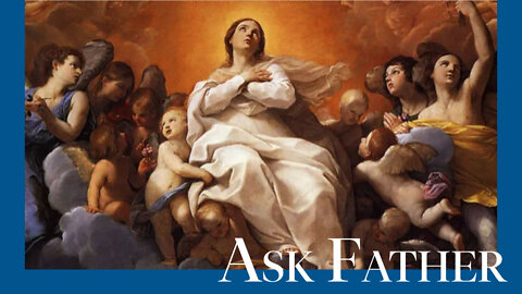 Why is the Assumption such an Important Feast? | Ask Father with Fr. Paul McDonald