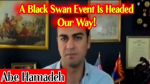 Abe Hamadeh BOOMSHELL: A Black Swan Event Is Headed Our Way!