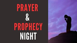 Prayer & Prophecy Night 6/08/2023