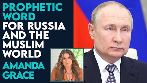 Amanda Grace Prophetic Word Regarding Vladamir Putin | March 5 2024