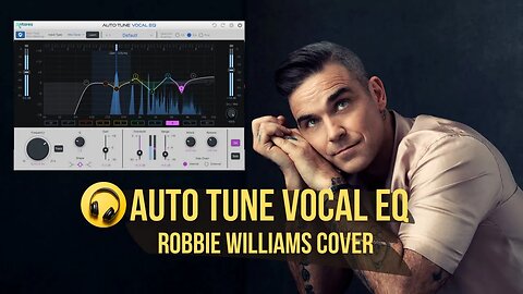 Auto Tune Vocal EQ - Robbie Williams Cover - Produção Musical