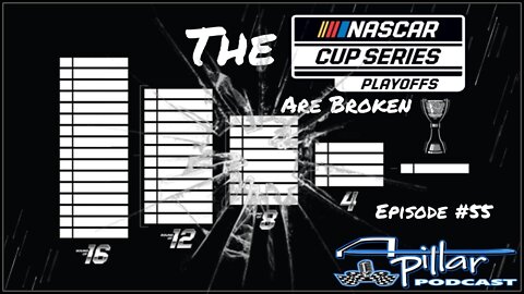 Episode #55 - The NASCAR Cup Series Playoffs Are Broken