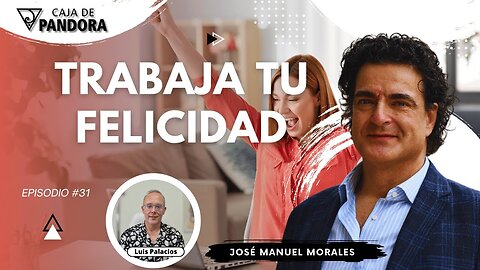 Trabaja tu Felicidad con José Manuel Morales