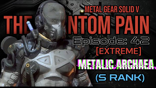 Mission 42: [EXTREME] METALLIC ARCHAEA | Metal Gear Solid V: The Phantom Pain
