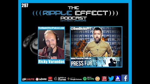 The Ripple Effect Podcast #297 (Dan Dicks | Press For Truth)