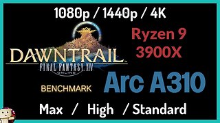 Intel Arc A310 + Ryzen 9 3900X [1080p/1440p/4K] FFXIV Dawntrail Benchmark Test