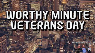 Worthy Minute - Veterans day