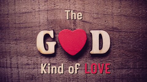 The God Kind of Love Pt. 7 - Feb 15, 2023