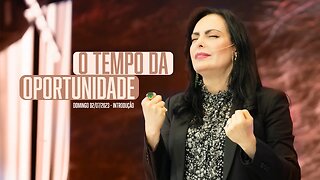 O tempo da oportunidade | Palavra de Vida e Fé