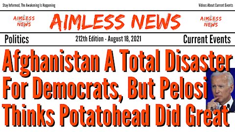 Afghanistan A Total Disaster For Democrats, But Pelosi Thinks Potatohead Did Great