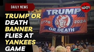 Trump Or Death Banner Flies At Yankees Game