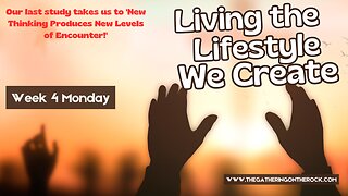 Living the Lifestyle We Create Week 4 Monday