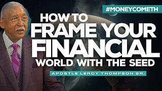 How to Frame Your Financial World with the Seed (2019) | Apostle Leroy Thompson Sr. #MoneyCometh