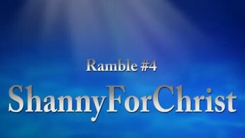 ShannyForChrist: Ramble #4