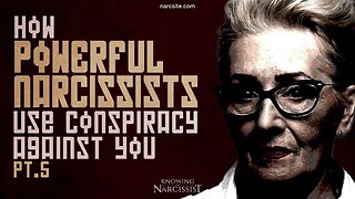 How Powerful Narcissists Use Conspiracy Against You! Part 5