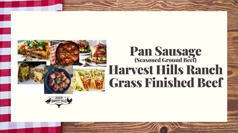 Ancestral Blend Pan Sausage (Seasoned Ground Beef) Harvest Hills Ranch Grass Finished Beef